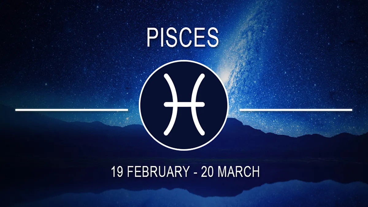 Pisces February 20 – March 20